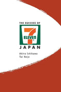Success of 7-Eleven Japan, The: Discovering the Secrets of the World's Best-Run Convenience Chain Stores - Paperback