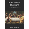Are Catholics Christian?: A Guide to Evangelical Questions about the Catholic Church - Paperback