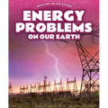 Energy Problems on Our Earth - Library Binding