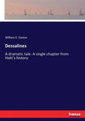 Dessalines: A dramatic tale. A single chapter from Haiti's history - Paperback