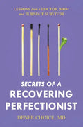 Secrets of a Recovering Perfectionist: Lessons From a Doctor, Mom, and Burnout Survivor - Paperback