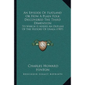 An Episode Of Flatland Or How A Plain Folk Discovered The Third Dimension: To Which Is Added An Outline Of The History Of Unaea (1907) - Paperback