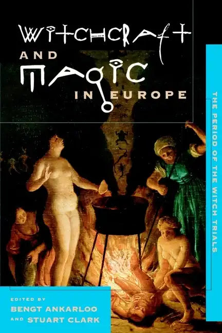 Witchcraft and Magic in Europe, Volume 4: The Period of the Witch Trials - Paperback