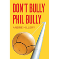 Don't Bully Phil Bully - Paperback