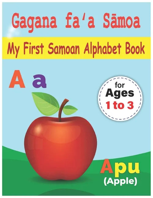 My First Samoan Alphabet Book: Gagana faʻa Sāmoa: Bilingual Early Learning & Easy Teaching Samoan Alphabet Letters Book for Toddlers, Babie - Paperback