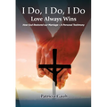 I do, I do, I do - Love always wins: How God Restored our Marriage - A Personal Testimony - Paperback