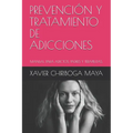 Prevenci Y Tratamiento de Adicciones: Manual Para Adictos, Padres Y Terapeutas - Paperback