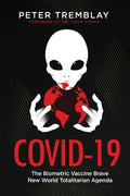 Covid-19: The Biometric Vaccine Brave New World Totalitarian Agenda - Paperback