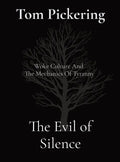 The Evil of Silence: Woke Culture And The Mechanics Of Tyranny - Hardcover