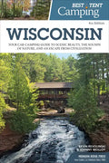 Best Tent Camping: Wisconsin: Your Car-Camping Guide to Scenic Beauty, the Sounds of Nature, and an Escape from Civilization - Hardcover