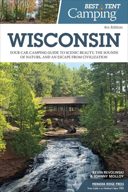 Best Tent Camping: Wisconsin: Your Car-Camping Guide to Scenic Beauty, the Sounds of Nature, and an Escape from Civilization - Hardcover