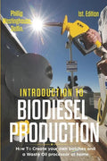 Introduction to Biodiesel Production 1st Edition: How to Create Your Own Batches and a Waste Oil Processor at Home. - Paperback