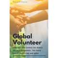 The Global Volunteer: Free Travel Opportunities to Help Abroad with Gap Year Programs, The Peace Corps, WWOOF and More - Paperback