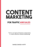 Content Marketing For Traffic And Sales: How To Use Direct Response Copywriting, For More Effective Content Marketing - Paperback
