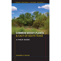 Common Woody Plants and Cacti of South Texas: A Field Guide - Paperback