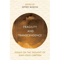 Fragility and Transcendence: Essays on the Thought of Jean-Louis Chr騁ien - Hardcover