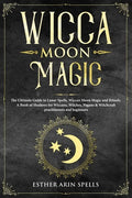 Wicca Moon Magic: The Ultimate Guide to Lunar Spells, Wiccan Moon Magic and Rituals. A Book of Shadows for Wiccans, Witches, Pagans & Wi - Paperback