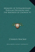 Memoirs of Extraordinary Popular Delusions and the Madness of Crowds V1 - Hardcover