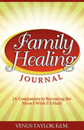 Family Healing Journal: A Companion to Becoming the Mom I Wish I'd Had - Paperback