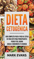 Dieta Cetogénica: Guía completa paso a paso al estilo de vida keto para principiantes - pierde peso, quema grasa e incrementa tu energía - Hardcover