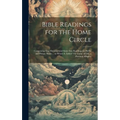 Bible Readings for the Home Circle: Comprising one Hundred and Sixty-two Readings for Public and Private Study ... to Which is Added The Game of Life, - Hardcover
