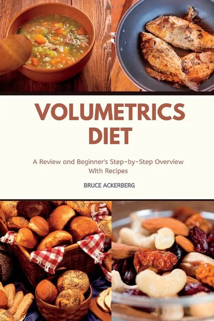 Volumetrics Diet A Review and Beginner's Step by Step Overview with Recipes - Paperback