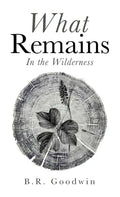 What Remains: In the Wilderness - Hardcover
