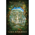 Forest Ever White: The Epic Conclusion of The Everlight Series . . . Fate is Never Wrong. - Paperback