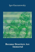 Because Deserters Are Immortal - Paperback
