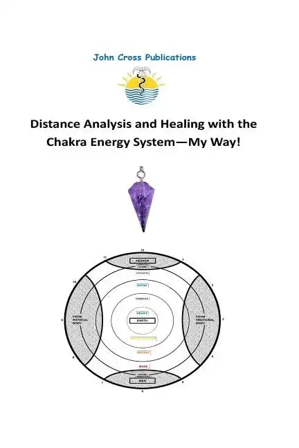 Distance Analysis and Healing with the Chakra Energy System - My Way! - Paperback