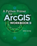 A Python Primer for ArcGIS(R): Workbook II - Paperback
