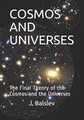 Cosmos and Universes: The Final Theory of the Cosmos and the Universes - Paperback