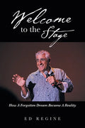 Welcome to the Stage: How a Forgotten Dream Became a Reality - Paperback