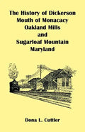 The History of Dickerson, Mouth of Monocacy, Oakland Mills, and Sugarloaf Mountain (Maryland) - Paperback
