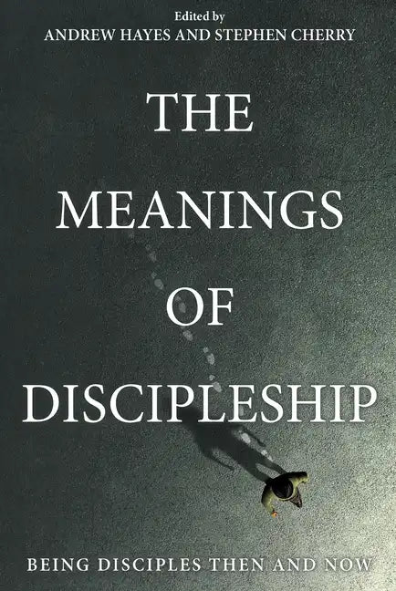 The Meanings of Discipleship - Hardcover
