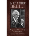 Mad about Belief: Religion in the Life and Thought of Bertrand Russell - Paperback