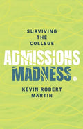 Surviving the College Admissions Madness - Paperback