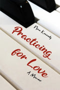 Practicing for Love: A Memoir - Paperback