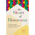 The Heart of Homestay: Creating Meaningful Connections When Hosting International Students - Paperback