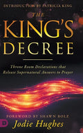 The King's Decree: Throne Room Declarations that Release Supernatural Answers to Prayer - Hardcover
