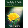 Stop Trying to Fix Me: I'm Grieving as Fast as I Can - Paperback