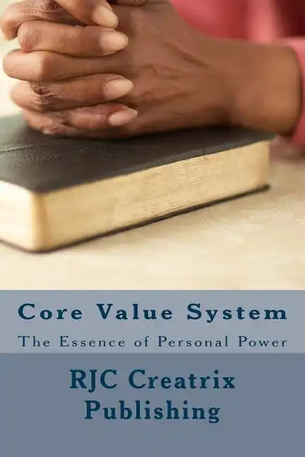 Core Value System: The Essence of Personal Power - Paperback