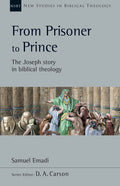 From Prisoner to Prince: The Joseph Story in Biblical Theology Volume 59 - Paperback