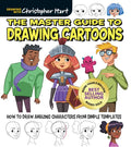 Master Guide to Drawing Cartoons: How to Draw Amazing Characters from Simple Templates - Step-By-Step Beginner Guide to Cartooning for Adults and Kids - Paperback