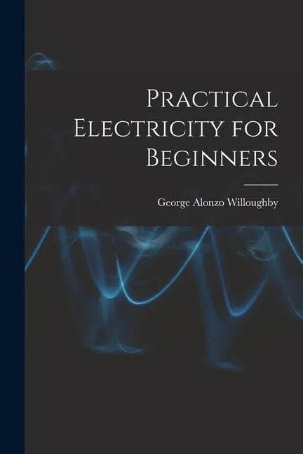 Practical Electricity for Beginners - Paperback
