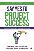 Say Yes to Project Success: Winning the Project Management Game - Paperback
