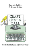 Craft, Cost & Call: How to Build a Life as a Christian Writer - Paperback