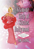 Glamour Girls of Sixties Hollywood: Seventy-Five Profiles - Paperback