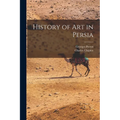 History of Art in Persia - Paperback