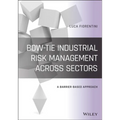 Bow-Tie Industrial Risk Management Across Sectors: A Barrier-Based Approach - Hardcover